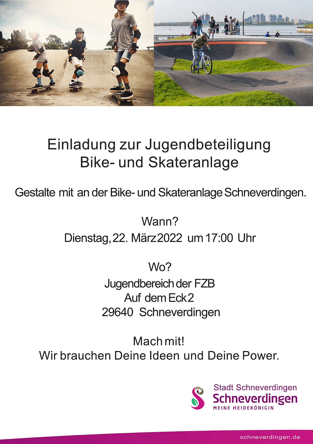 Zu sehen ist der Flyer mit folgendem Text: Einladung zur Jugendbeteiligung Bike- und Skateranlage Gestalte mit an der Bike- und Skateranlage Schneverdingen. Wann? Dienstag, 22. März 2022 um 17:00 Uhr Mach mit! Wir brauchen Deine Ideen und Deine Power.